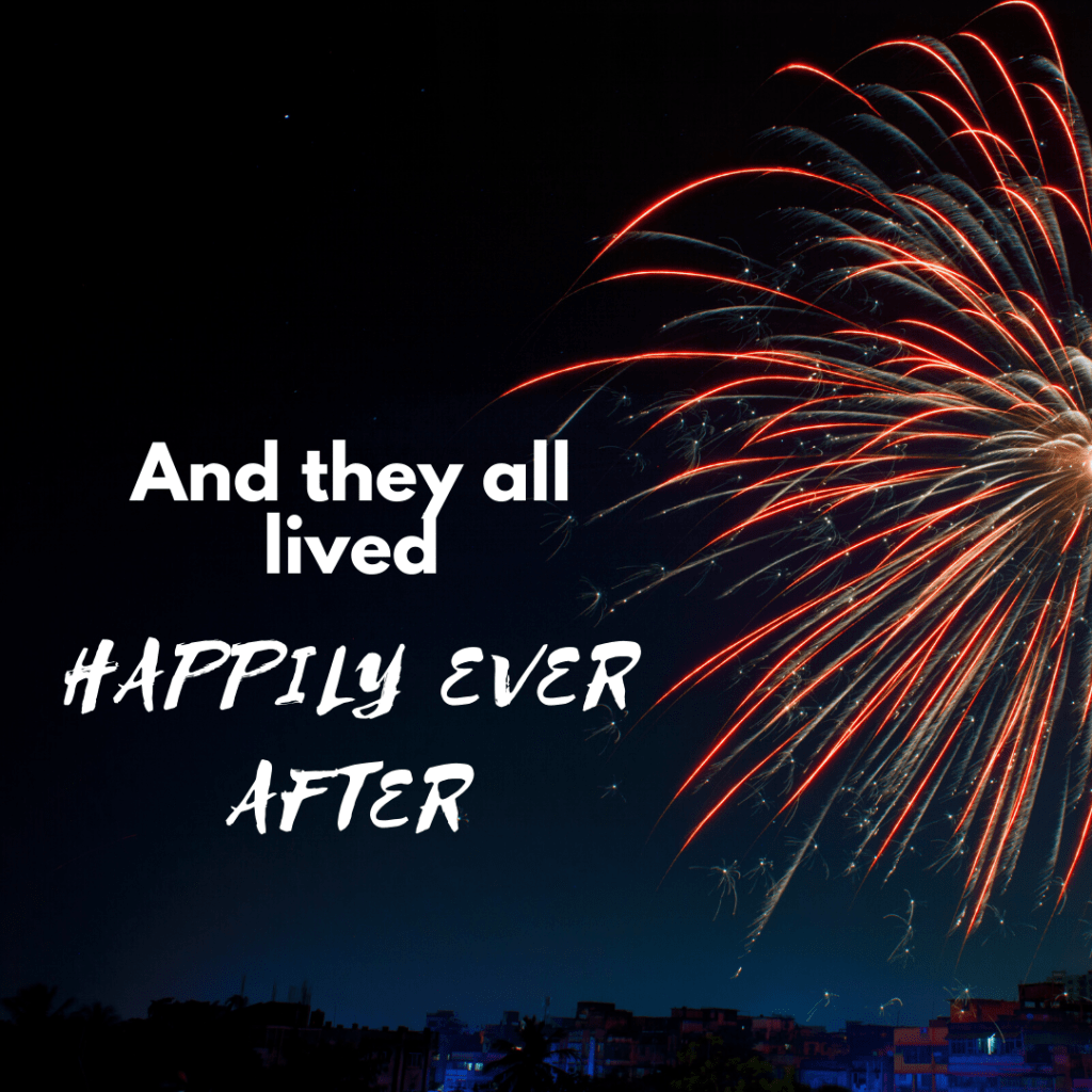 fireworks against a night sky with the text "And they all lived happily ever after" superimposed